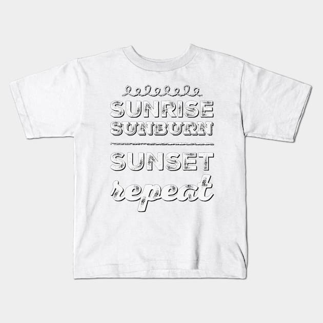 Sunrise Sunburn Sunset Repeat Life is better in summer Hello Summer Cute Summer Typography Kids T-Shirt by BoogieCreates